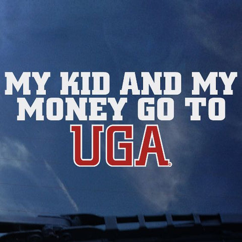 My Kid And My Money Go To UGA Decal